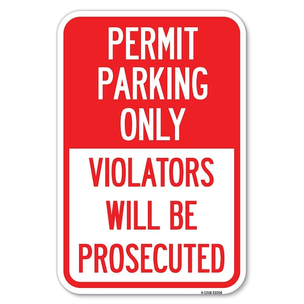 Permit Parking Only Violators Will Be Pr Heavy-Gauge Aluminum Sign, 12" x 18", A-1218-23316